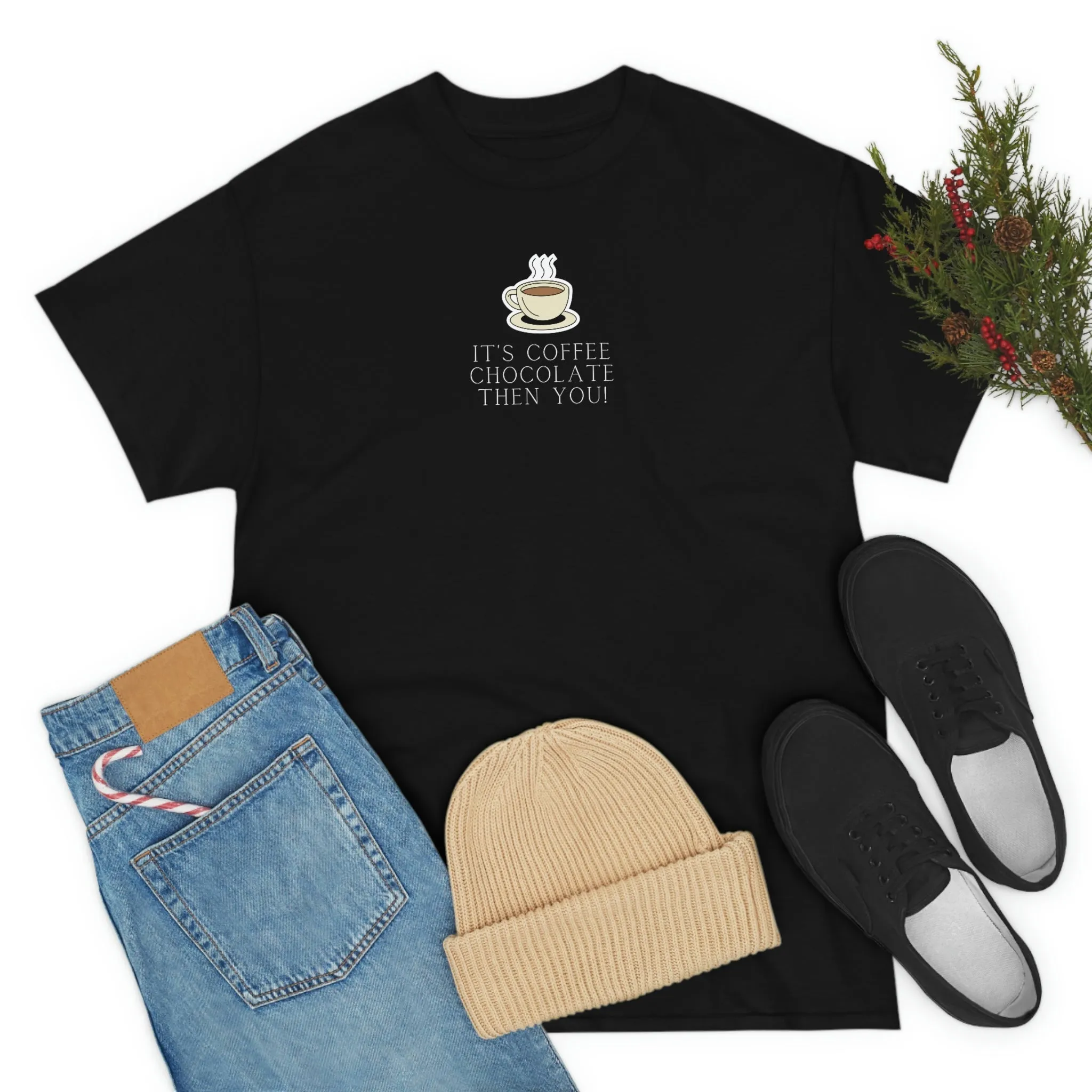 It's Coffee, Chocolate, Then You! Heavy Cotton Tee, Coffee, Funny Coffee, Coffee sayings, Coffee Lover, Cute Coffee Shirts