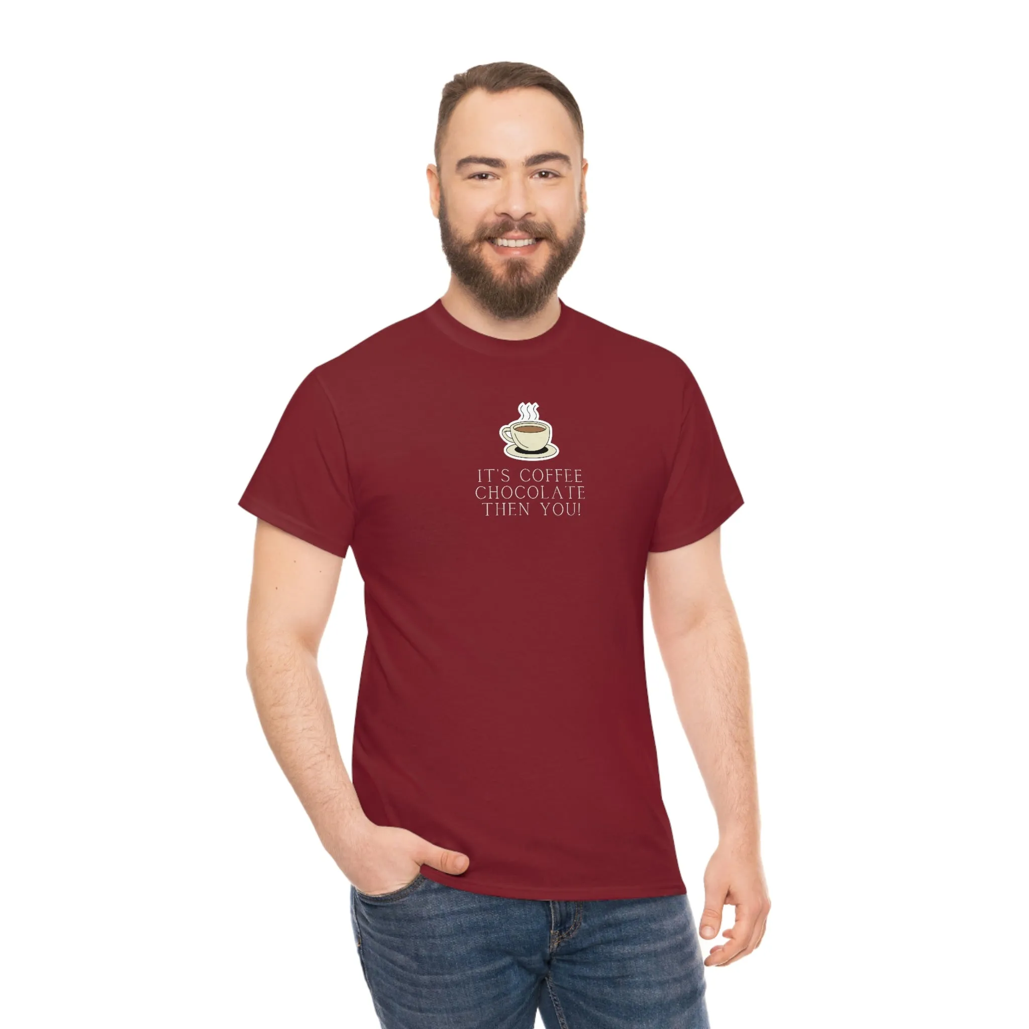 It's Coffee, Chocolate, Then You! Heavy Cotton Tee, Coffee, Funny Coffee, Coffee sayings, Coffee Lover, Cute Coffee Shirts