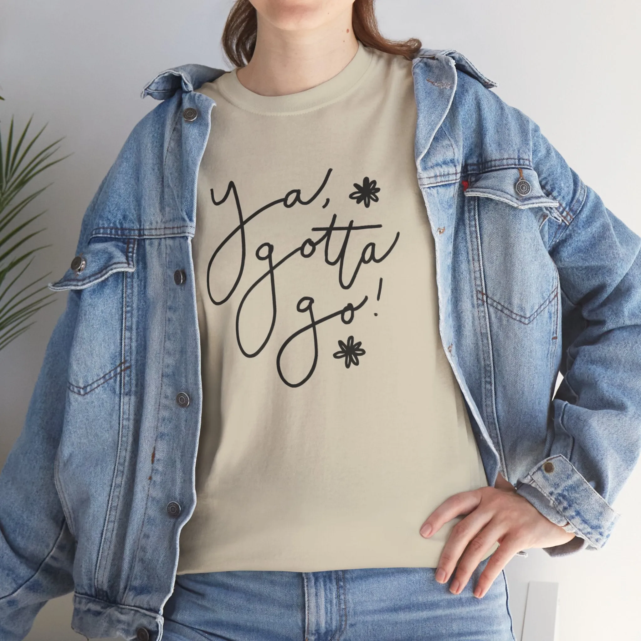 Ya, Gotta Go! Short Sleeve Minimalistic Tee - Playful Saying for Girls on the Go, Fun graphic tee