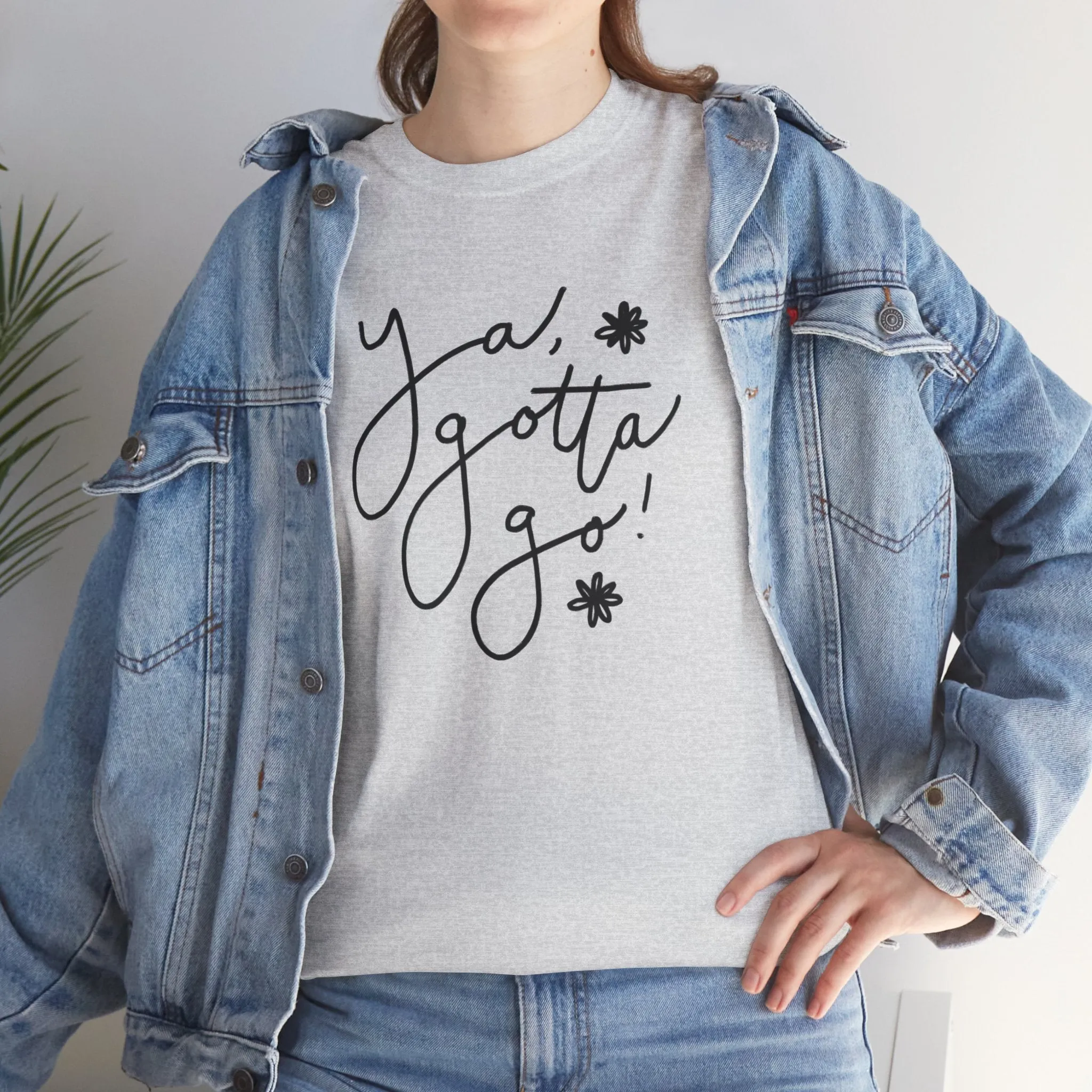 Ya, Gotta Go! Short Sleeve Minimalistic Tee - Playful Saying for Girls on the Go, Fun graphic tee