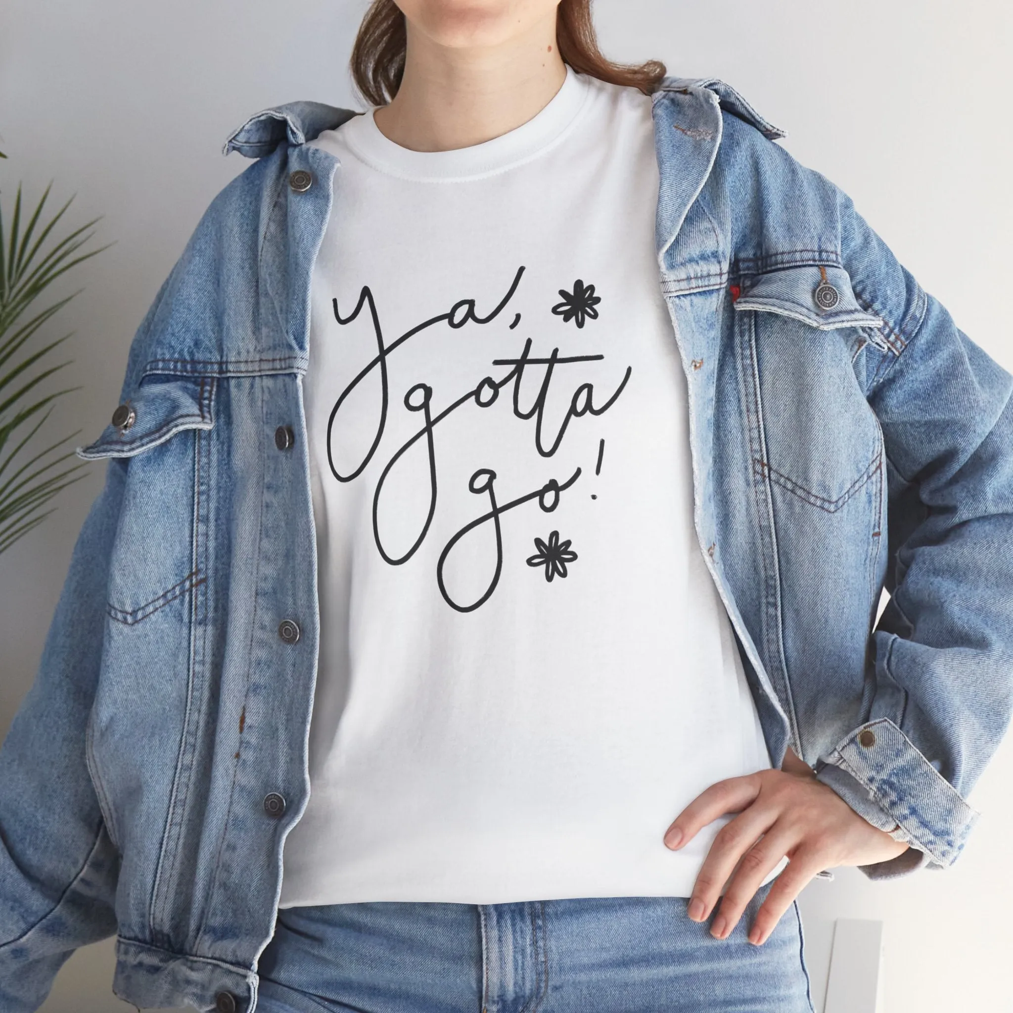 Ya, Gotta Go! Short Sleeve Minimalistic Tee - Playful Saying for Girls on the Go, Fun graphic tee