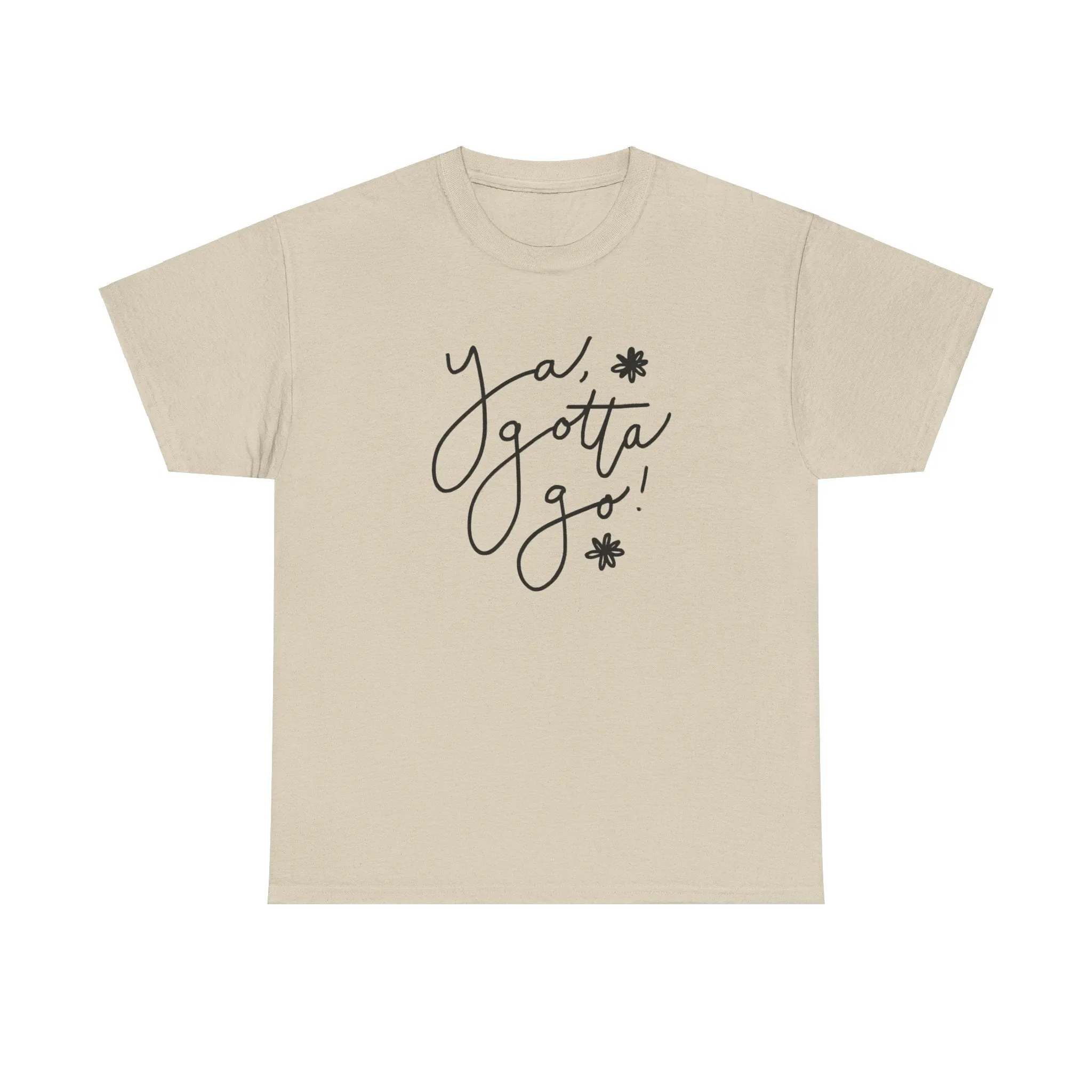 Ya, Gotta Go! Short Sleeve Minimalistic Tee - Playful Saying for Girls on the Go, Fun graphic tee